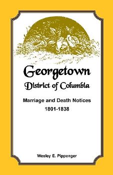Georgetown, District of Columbia, Marriage and Death Notices, 1801-1838