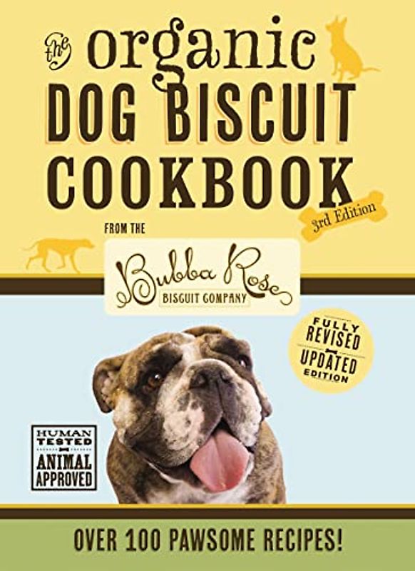 The Organic Dog Biscuit Cookbook (the Revised and Expanded Third Edition)