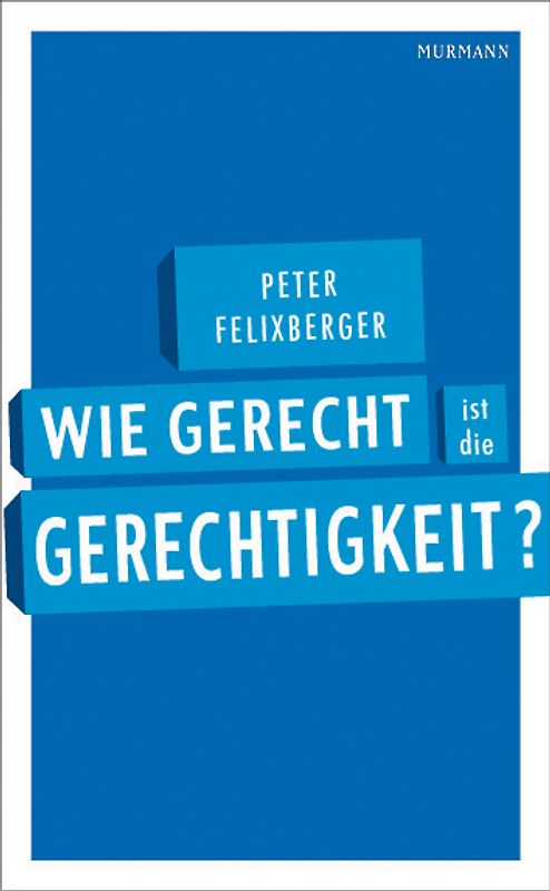 Wie gerecht ist die Gerechtigkeit?