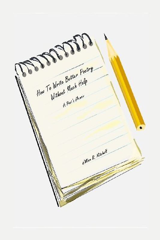 How To Write Better Poetry Without Much Help