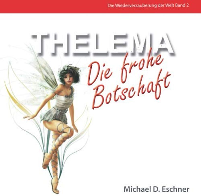 THELEMA - die frohe Botschaft (Die Wiederverzauberung der Welt, Band 2)