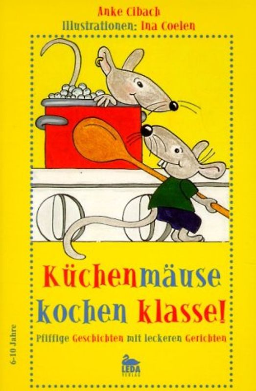 Küchenmäuse kochen klasse. Pfiffige Geschichten mit leckeren Gerichten