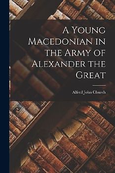A Young Macedonian in the Army of Alexander the Great