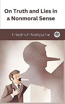 On Truth and Lies in a Nonmoral Sense