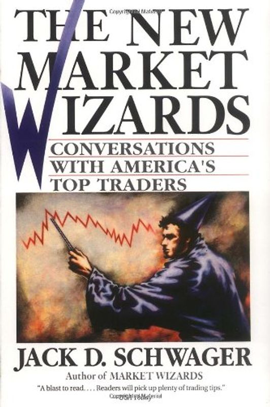 The New Market Wizards: Conversations with America's Top Traders - Jack D. Schwager