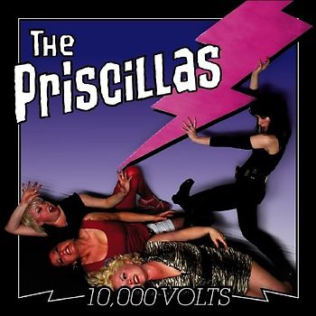 the Priscillas - 10.000 Volts