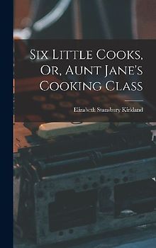 Six Little Cooks, Or, Aunt Jane's Cooking Class