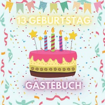 13 Geburtstag Gästebuch: Gästebuch zum 13.Geburtstag für Mann oder Frau,Geburtstag Deko,Geschenk Ideen - Buch zum Eintragen für Wünsche und Fotos der Gäste,mit Fotorahmen Seite -120 seites