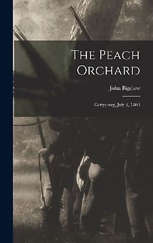 The Peach Orchard: Gettysburg, July 2, L863