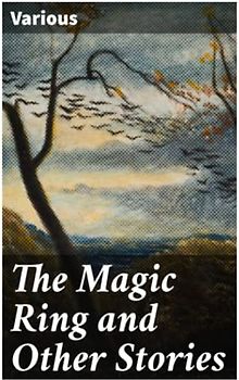 The Magic Ring and Other Stories: From the Yellow and Crimson Fairy Books