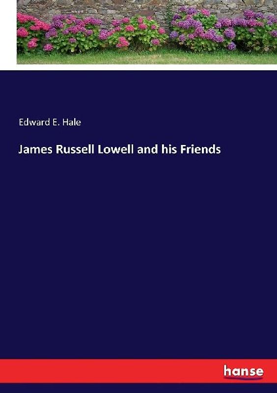 James Russell Lowell and his Friends