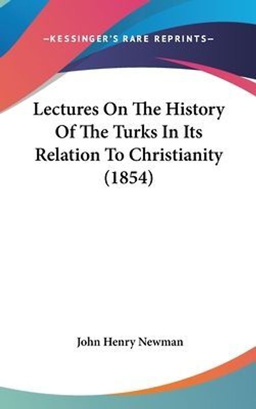 Lectures On The History Of The Turks In Its Relation To Christianity (1854)