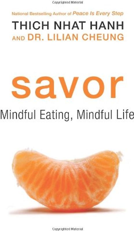 Savor: Mindful Eating, Mindful Life - Thich Nhat Hanh