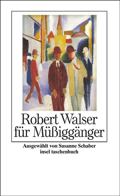 Robert Walser für Müßiggänger