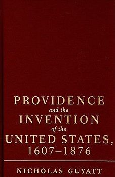 Providence and the Invention of the United States, 1607-1876