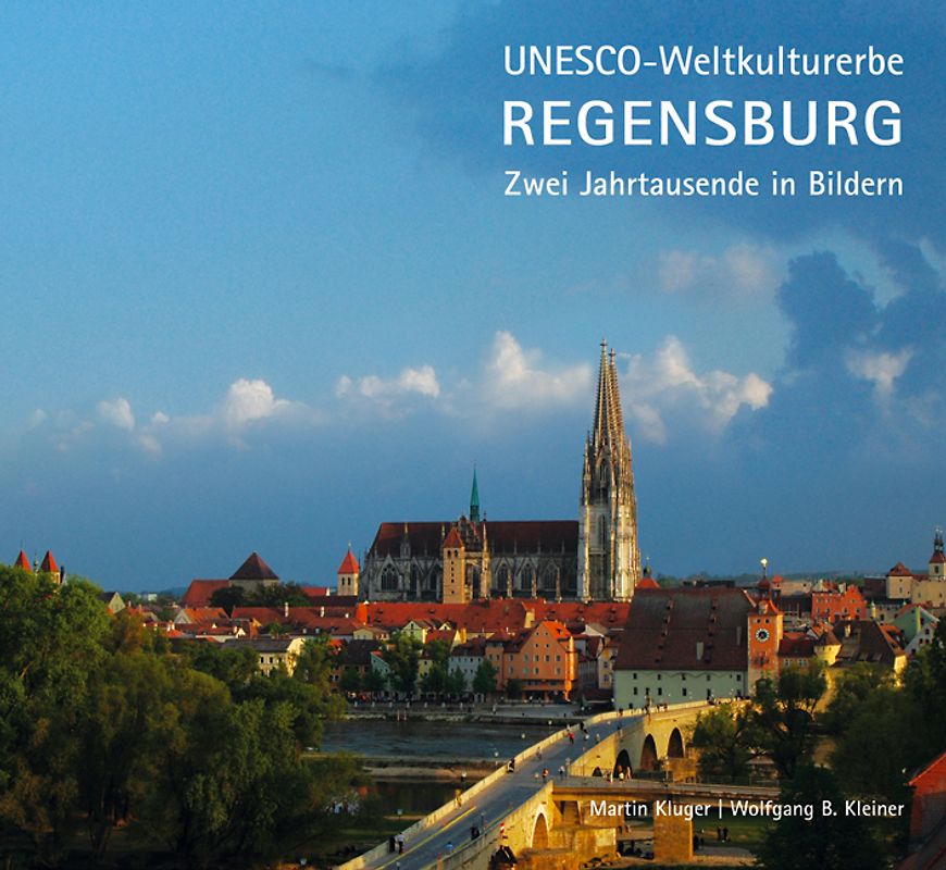 Unesco - Weltkulturerbe Regensburg. Zwei Jahrtausende in Bildern