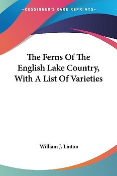 The Ferns Of The English Lake Country, With A List Of Varieties