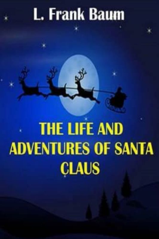 Life and Adventures of Santa Claus (Annotated)
