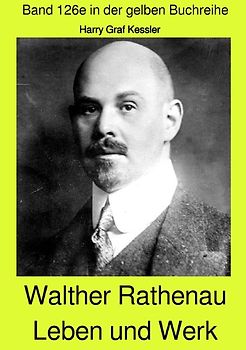 maritime gelbe Reihe bei Jürgen Ruszkowski / Walther Rathenau - Leben und Werk - Band 126e in der gelben Buchreihe farbig bei Jürgen Ruszkowski