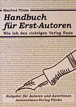 Handbuch für Erst-Autoren und Autorinnen. Wie ich den richtigen Verlag finde