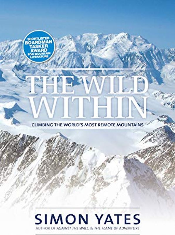 The Wild Within: Climbing the world's most remote mountains