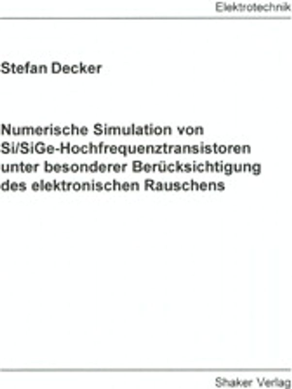Numerische Simulation von Si/SiGe-Hochfrequenztransistoren unter besonderer Berücksichtigung des elektronischen Rauschens