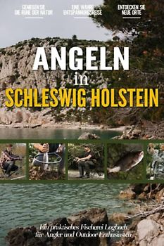 Angeln in Schleswig Holstein: Ein Praktisches Angler Tagebuch für Lokale Fischer und Outdoor-Enthusiasten | Fangbuch zum Selber Eintragen | Dokumentiere deine Angelausflüge