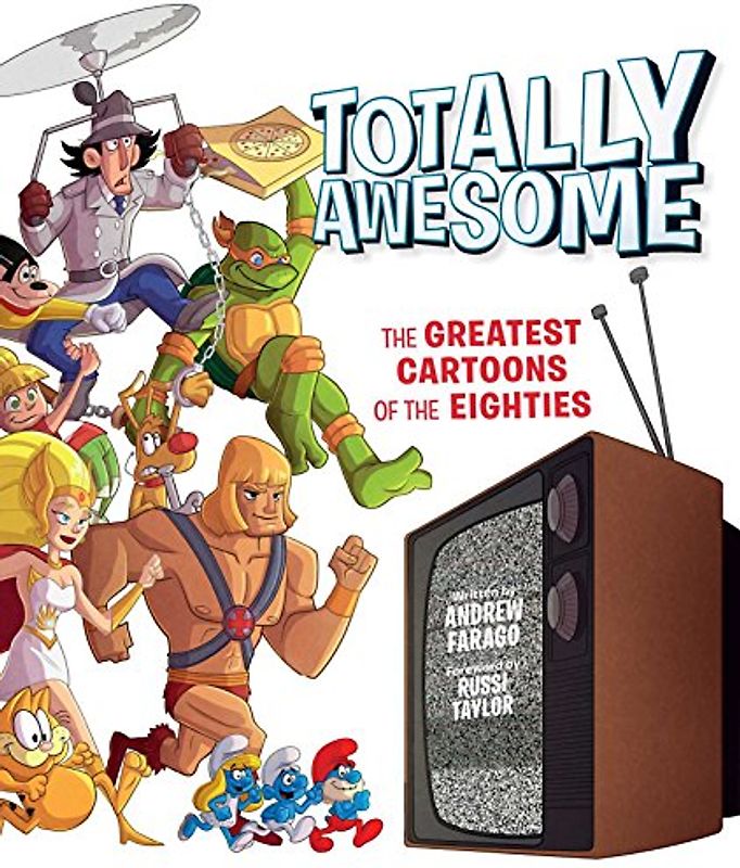Totally Awesome: The Greatest Cartoons of the Eighties (Filo&Sofía)