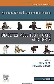 Diabetes Mellitus in Cats and Dogs, An Issue of Veterinary Clinics of North America: Small Animal Practice