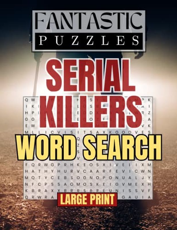 Fantastic Puzzles Serial killers Word Search: A True Crime Adult Gift Activity Book