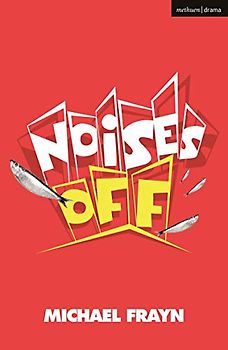 Noises Off: A Play in Three Acts (Modern Plays)