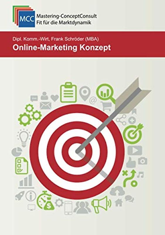 Online-Marketing Konzept: Digital Marketing erfolgreich planen, umsetzen & optimieren (MCC Online-Marketing eBooks, Band 31)