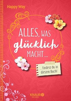 Alles, was glücklich macht, findest du in diesem Buch