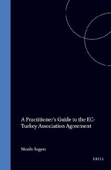 A Practitioners' Guide to the EC-Turkey Association Agreement