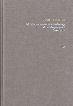 Schriften zur meditativen Erarbeitung der Anthroposophie I (1912‒1913) Ein Weg zur Selbsterkenntnis des Menschen – Die Schwelle der geistigen Welt