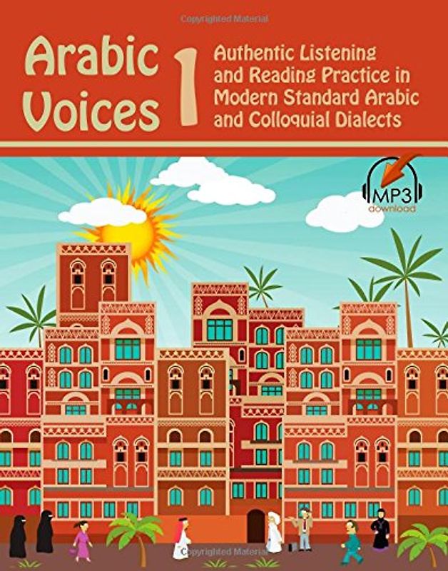 Arabic Voices 1: Authentic Listening and Reading Practice in Modern Standard Arabic and Colloquial Dialects - Aldrich, Matthew
