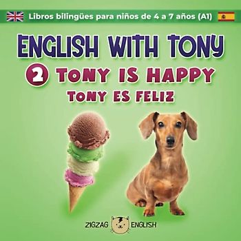 ENGLISH WITH TONY - 2 - TONY IS HAPPY: Libros bilingües inglés / español para niños de 4 a 7 años (nivel principiante, A1) (English with Tony - Libros ... 4 a 7 años (nivel principiante, A1), Band 2)