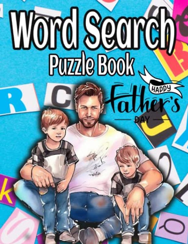 Fathers Day Word Search Puzzle Book: Celebrating Father's Day with Word Searches | A Gift of Relaxation and Fun with beautiful Quotes and sayings about fathers