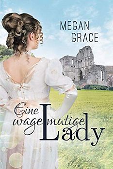 Eine wagemutige Lady: Historischer Liebesroman (Lady Reihe, Band 3)