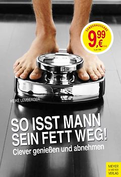 So isst Mann sein Fett weg!