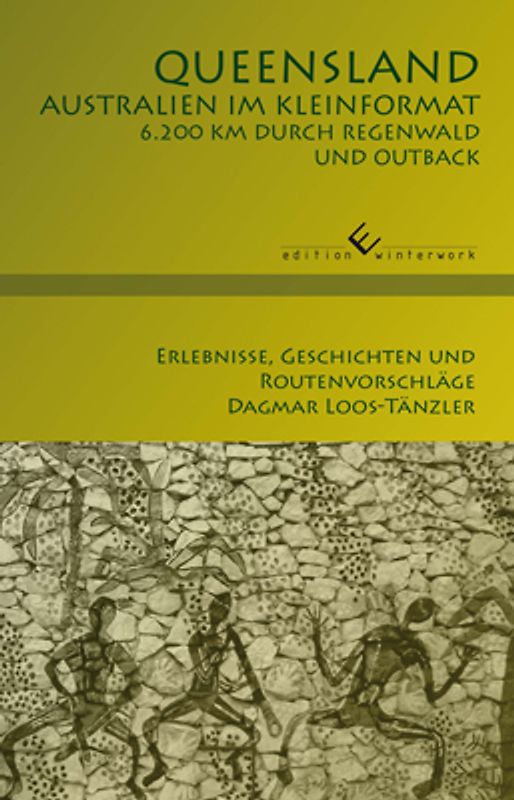 Queensland - Australien im Kleinformat. 6200 km durch Regenwald und Outback
