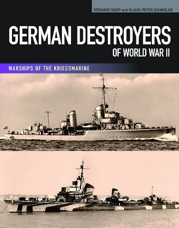 German Destroyers of World War II (Warships of the Kriegsmarine)