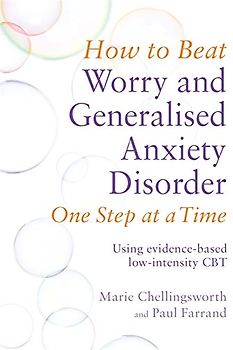 How to Beat Worry and Generalised Anxiety Disorder One Step at a Time