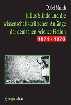 Julius Stinde und die wissenschaftskritischen Anfänge der deutschen Science Fiction 1871 - 1878