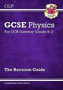 GCSE Physics: OCR Gateway Revision Guide (with Online Edition) (CGP OCR Gateway GCSE Physics)
