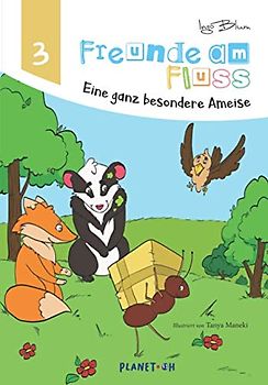 Freunde am Fluss - Eine ganz besondere Ameise (Freunde am Fluss Bilderbuch-Reihe, Band 3)