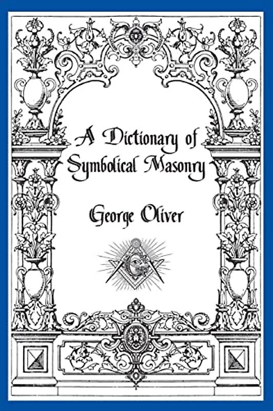 A Dictionary of Symbolical Masonry