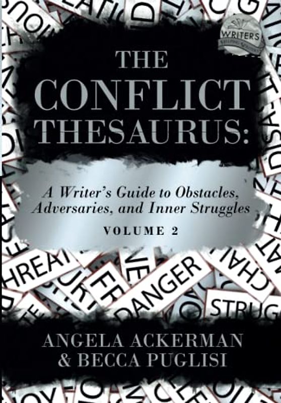 The Conflict Thesaurus: A Writer's Guide to Obstacles, Adversaries, and Inner Struggles (Volume 2) (Writers Helping Writers Series, Band 9)