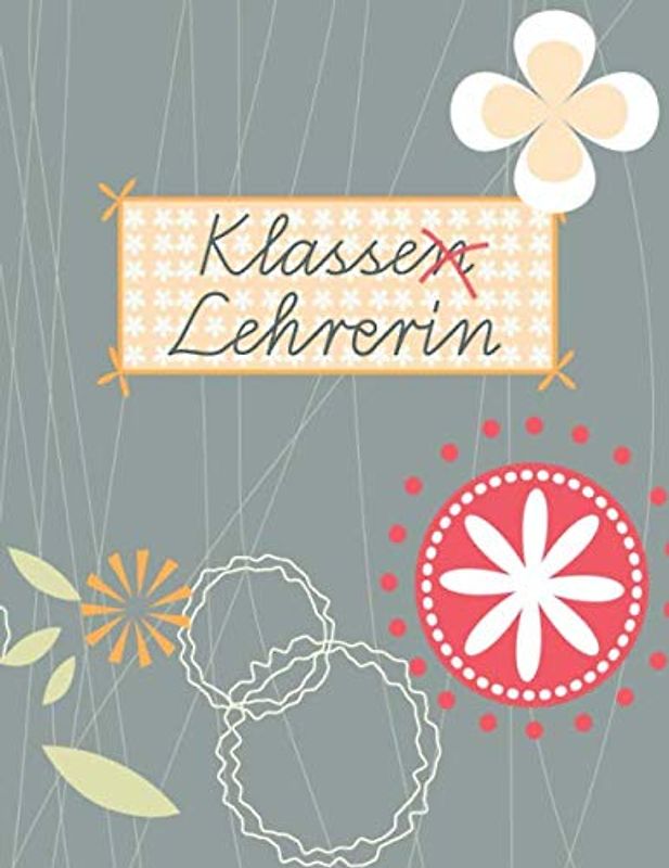 Klasse(n) Lehrerin: Erinnerungsalbum an eine unvergessliche Schulklasse I Abschiedsgeschenk für die Klassenlehrerin