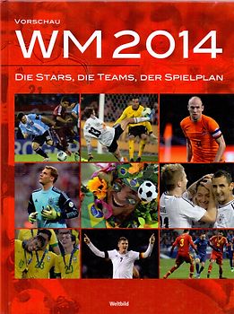Vorschau WM 2014: Die Stars, Die Teams, Der Spielpan - Ulrich Kühne-Hellmessen [Gebundene Ausgabe, Weltbild]